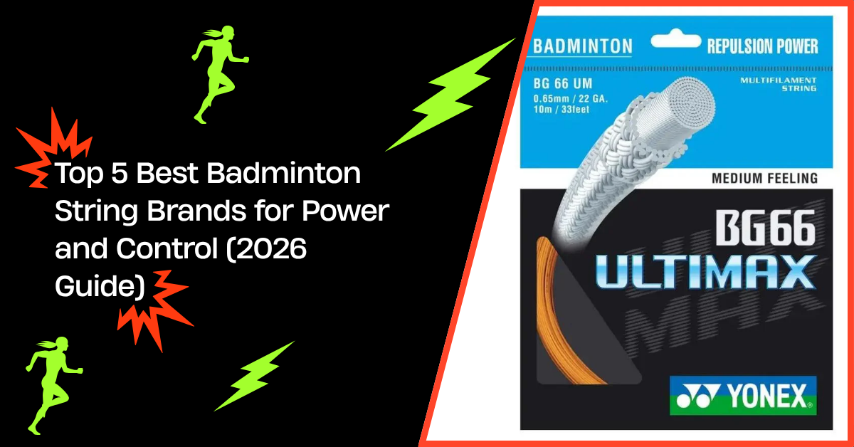 Top 5 Best Badminton String Brands for Power and Control (2026 Guide)