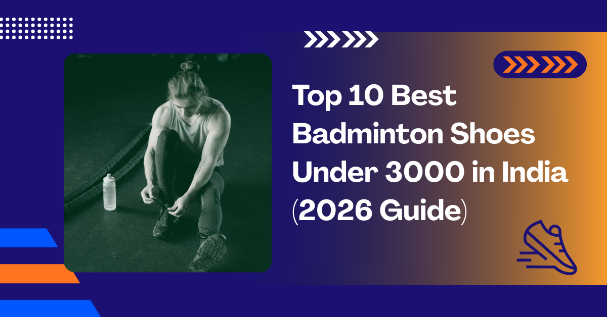 Top 10 Best Badminton Shoes Under 3000 in India (2026 Guide)