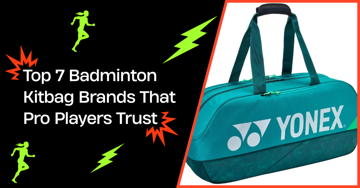 Top 7 Badminton Kitbag Brands That Pro Players Trust